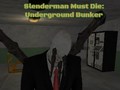 Jogo Slenderman Deve Morrer: Bunker Subterrâneo online