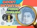Jogo Detector de Dinheiro Libra Esterlina online
