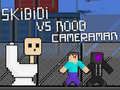 Jogo Skibidi vs Noob & Cameraman online
