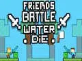 Jogo Batalha de Amigos: A Água Morre online